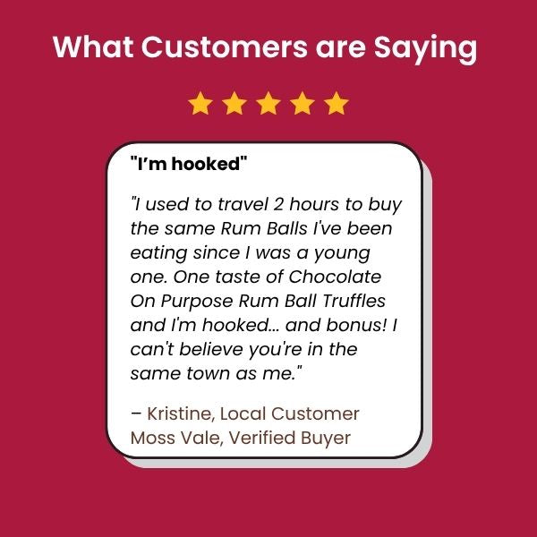 Five-star customer review for Chocolate On Purpose Rum Ball Truffles from Kristine, local customer in Moss Vale